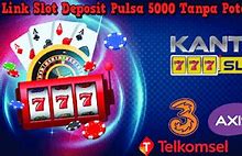 Link Slot Deposit Pulsa Tanpa Potongan Terpercaya